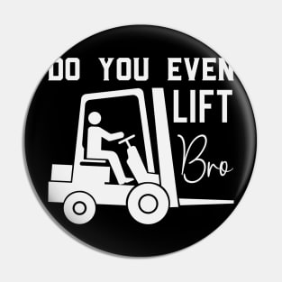 Do You Even Lift Bro Funny Forklift Operator Pin