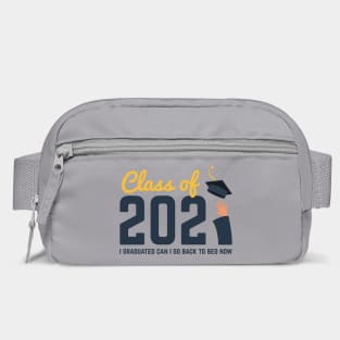 Class of 2021 i graduated can i go back to bed now Bag