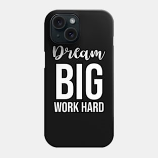 dream big work hard Phone Case