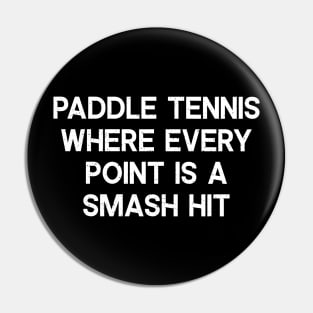 Paddle Tennis Where Every Point is a Smash Hit Pin