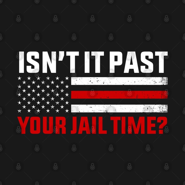 Isn't It Past Your Jail Time Funny Quote by GreenCraft