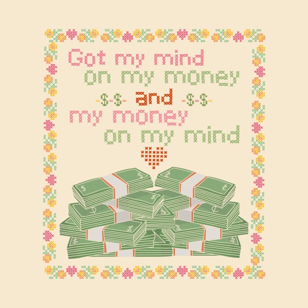 Got my mind on my money and my money on my mind by toruandmidori