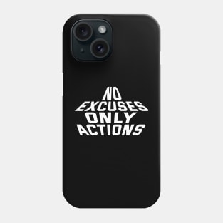 No Excuses Only Actions Phone Case