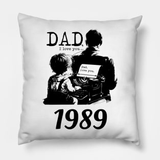 Dad i love you since 1989 Pillow