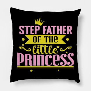 Step Father of the little Princess Pillow