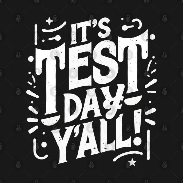 It's Test Day Y'all Teacher Testing Day by Kavinsky