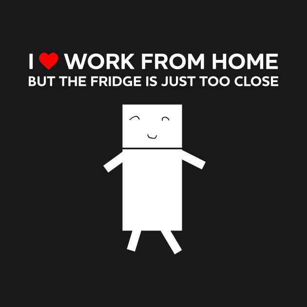 I love work from home but the fridge is just too close. by Artstastic