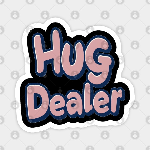 hug dealer Magnet by Pixel Threads 