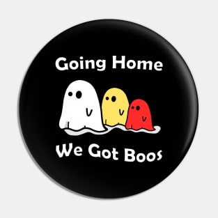 Going Home We Got Boos Pin