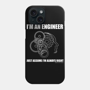 I'm An Engineer Just Assume I'm Right Funny Engineering Novelty Gift Phone Case