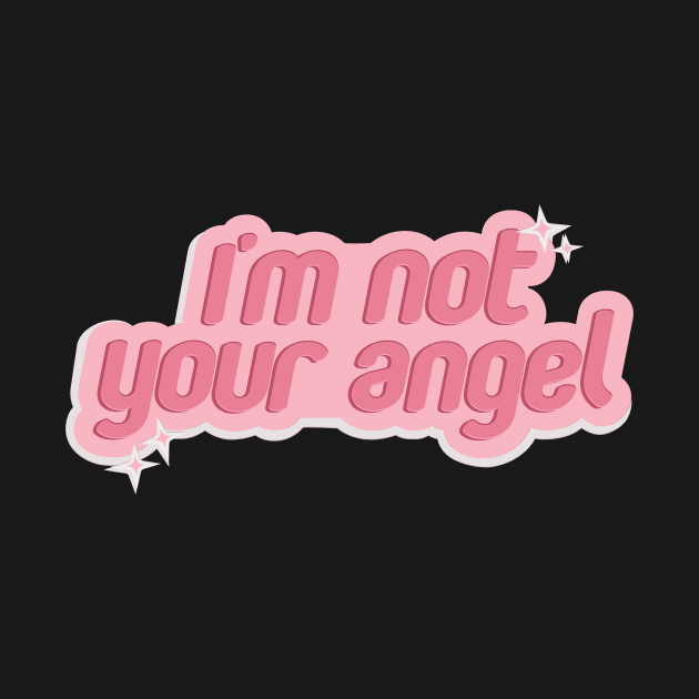 I'M NOT YOUR ANGEL by wellber