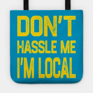 Don’t Hassle Me I’m Local Tote