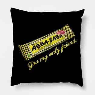 Abba Zaba You My Only Friend Pillow