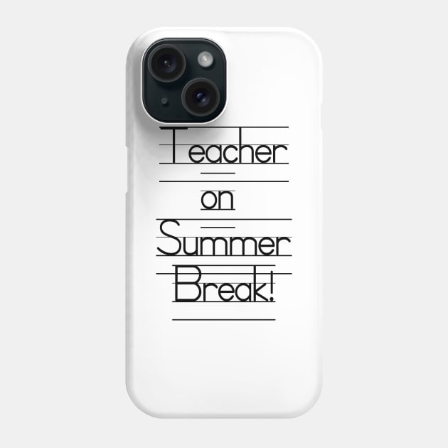 Teacher on Summer Break - Bye, Students! Phone Case by WeLovePopCulture