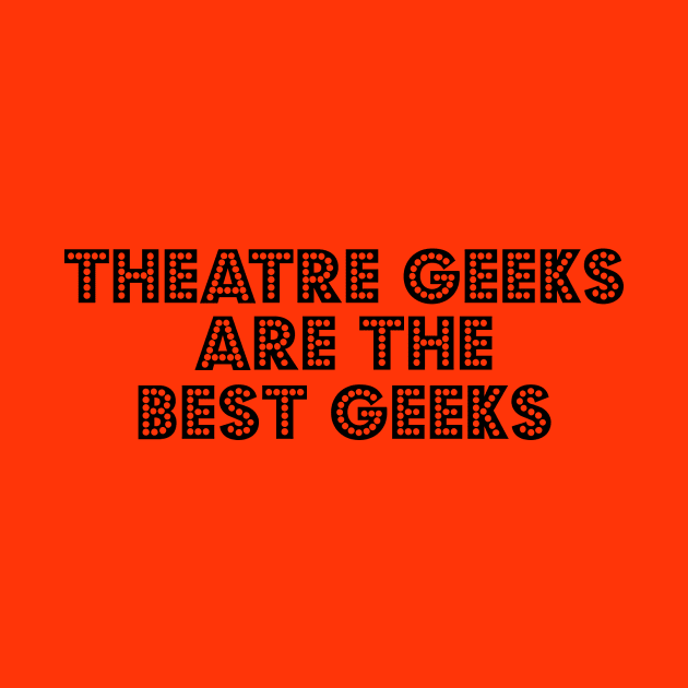 Theatre Geeks Rule! by hammolaw