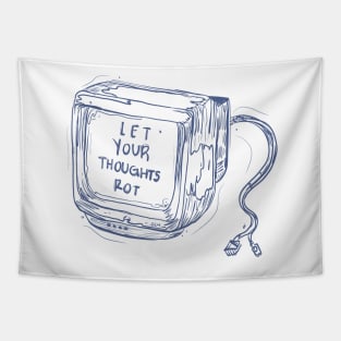 LET YOUR THOUGHTS ROT Tapestry