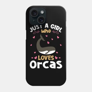 Just a Girl who Loves Orcas Gift Phone Case