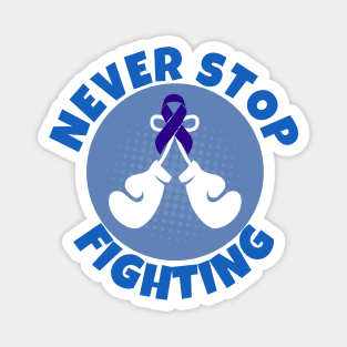 Never Stop Fighting Colon Cancer Magnet