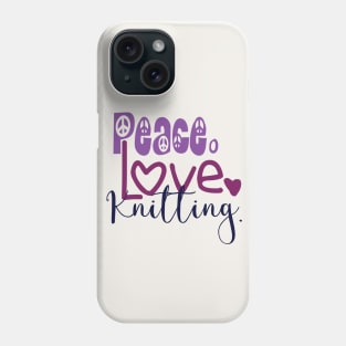 Peace.Love.Knitting. Phone Case