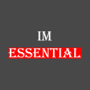 I'm Essential T-Shirt