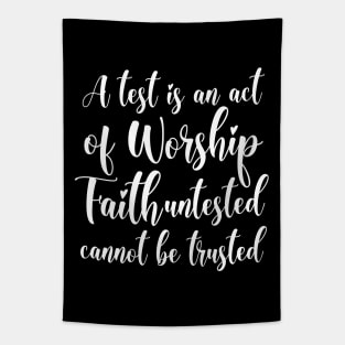 A test is an act of worship, faith untested cannot be trusted | Have faith Tapestry