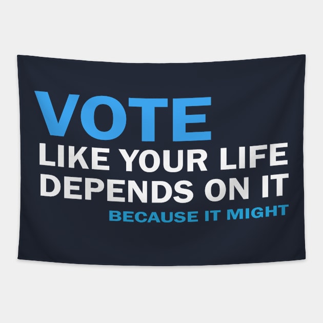 VOTE Like Your Life Depends On It Tapestry by Jitterfly