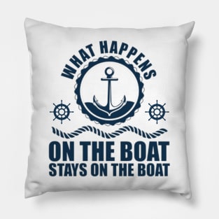 What happens on the boat... Stays on the boat Pillow