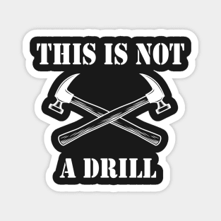 This is Not A Drill Novelty Tools Hammer Builder Magnet