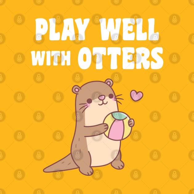 Cute Otter With Beach Ball Play Well With Otters Funny by rustydoodle