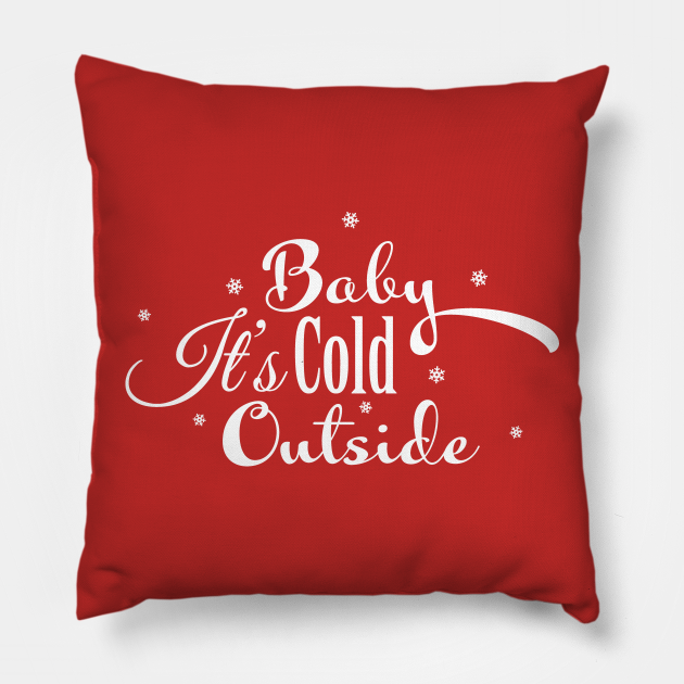 Baby It's Cold Outside Baby Its Cold Outside Pillow TeePublic