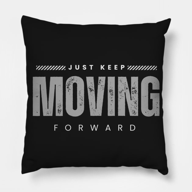 Just keep moving forward Pillow by milicab