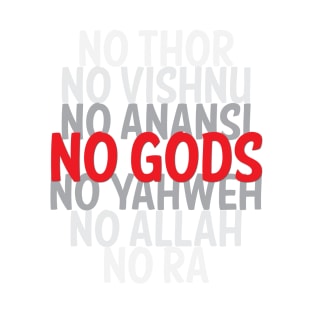 No Gods Atheist Shirt T-Shirt