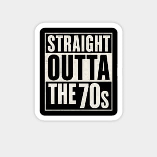 Straight Outta the 70s Magnet