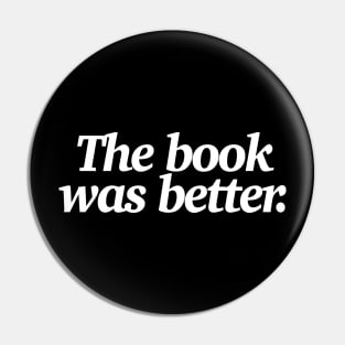 The book was better - Funny Statement Design Pin