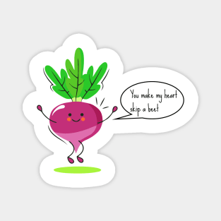 you make my heart skip a beet Magnet