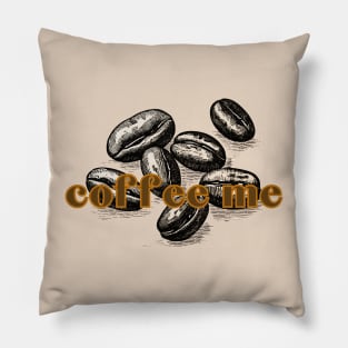 Coffee Beans Coffee Me. Classic Retro Dark Roast Coffee Bean Style Pillow