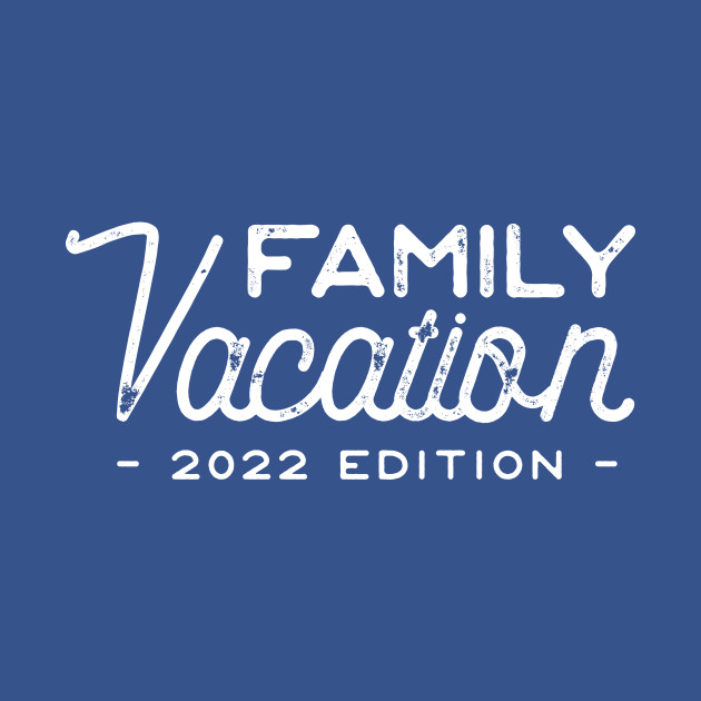 Disover Family vacation 2022 edition - Matching family vacation - Family Vacation 2022 - T-Shirt