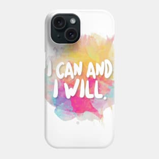 I Can And I Will. Phone Case