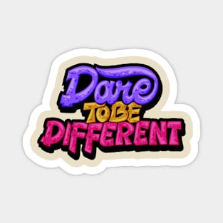 Dare To Be Different lettering typography Magnet