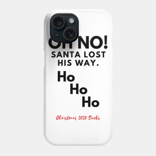 Oh No! Santa lost his way. Cheeky Christmas 2020 design. Phone Case