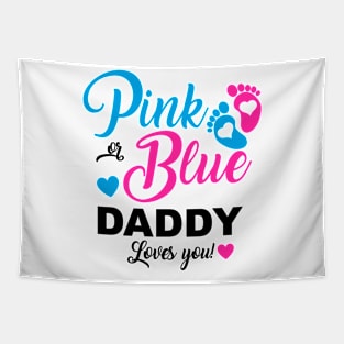 Pink Or Blue Daddy Loves You Gender Reveal Baby Announcement Tapestry