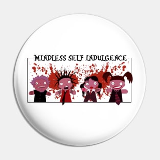 Mindless self indulgence Pin