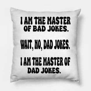 im the master of bad jokes Pillow