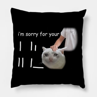 I'm Sorry For Your Loss Meme Pillow