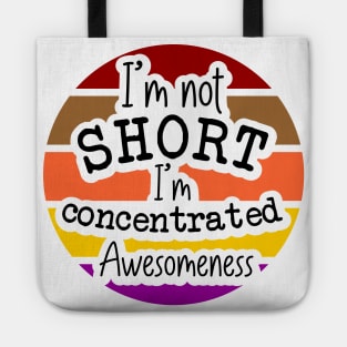 Im Not Short Im Concentrated Awesomeness Tote