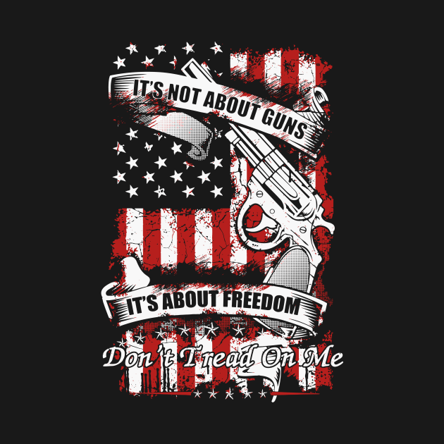 It's Not About Guns, It's About Freedom by AlphaDistributors