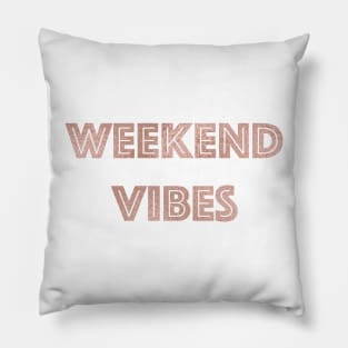 Weekend Vibes - rose gold quote Pillow