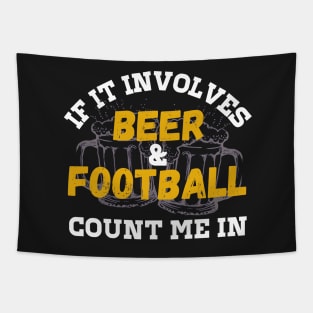 If it involves Beer and Football Tapestry