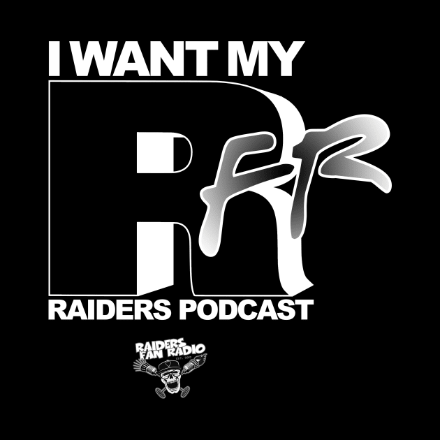 I WANT MY RFR by Raiders Fan Radio swag!