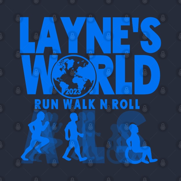 ALS "Run Walk N Roll" Team Layne's World by SherringenergyTeez